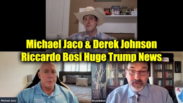 New Michael Jaco, Derek Johnson & Riccardo Bosi Huge Trump News and ...