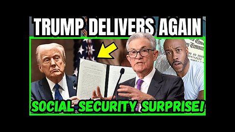 Trump's Social Security Surprise Just Shook The Fed—Powell May Be Forced Out!