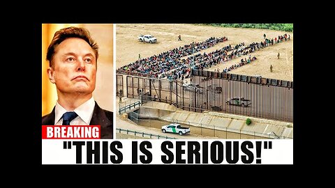 Elon Musk: "I'll Show You What's Really Happening At The US Border