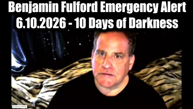 Benjamin Fulford Emergency Alert 6.10.26 – 10 Days of Darkness