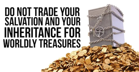 image Do not trade your salvation for worldly treasures