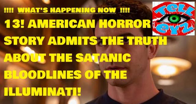 WHAT'S HAPPENING NOW  !!!!  13  BLOODLINES AMERICAN HORROR STORY...!!!!