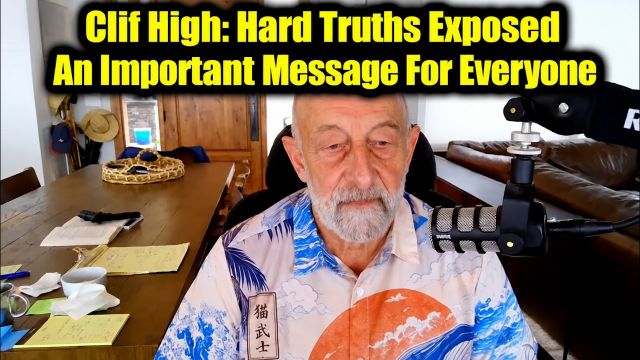 Clif High: Hard Truths Exposed  – An Important Message For Everyone