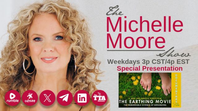 The Michelle Moore Show: The True Science Behind Grounding and How it Affects Your Health, the Earthing Movie (Video)